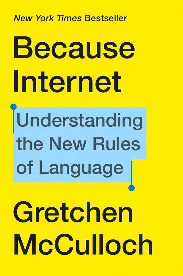 BECAUSE INTERNET - UNDERSTANDING THE NEW RULES OF LANGUAGE 9780735210936