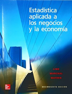 ESTADISTICA APLICADA A LOS NEGOCIOS Y A LA ECONOMIA 16TA ED 9786071513038