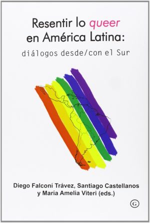 RESENTIR LO QUEER EN AMERICA LATINA 9788415899501