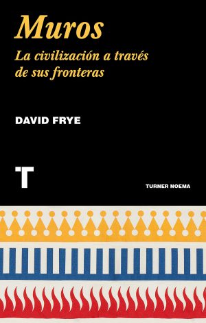 MUROS-LA CIVILIZACION A TRAVEZ DE SUS FRONTERAS 9788417141868