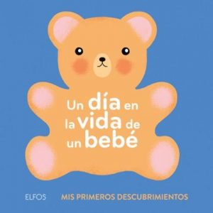 UN DIA EN LA VIDA DE UN BEBE, MIS PRIMEROS DESCUBRIMIENTOS 9788417254452