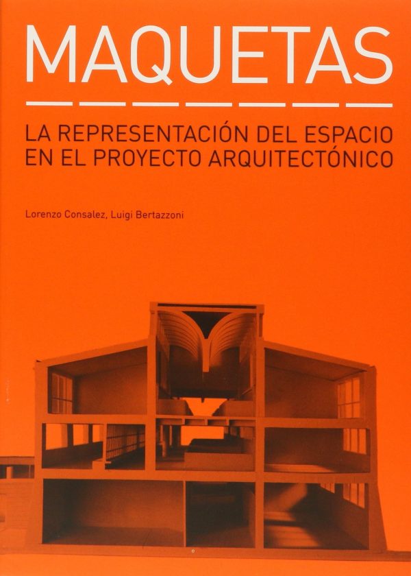 MAQUETAS: LA REPRESENTACION DEL ESPACIO EN EL PROYECTO ARQUITECTONICO 9788425220845
