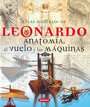 ATLAS ILUSTRADO DE LEONARDO - ANATOMIA, EL VUELO Y LAS MAQUINARIAS 9788430572779