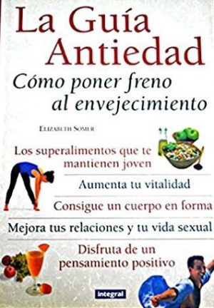 LA GUIA ANTIEDAD COMO PONER FRENO AL ENVEJECIMIENTO 9788479014117