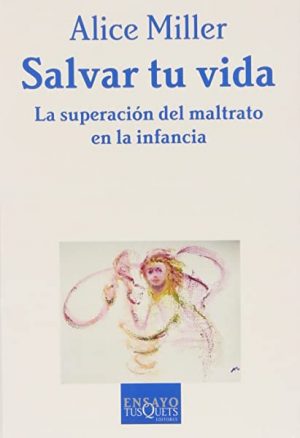 SALVAR TU VIDA - LA SUPERACION DEL MALTRATO EN LA INFANCIA 9788483831748