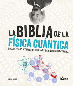 LA BIBLIA DE LA FISICA CUANTICA - GUIA DE VIAJE A TRAVES DE 200 ANOS DE CIENCIAS 9788484457268
