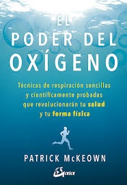 EL PODER DEL OXIGENO - TECNICAS DE RESPIRACION SENCILLAS Y CIENTIFICAMENTE PRO 9788484457367