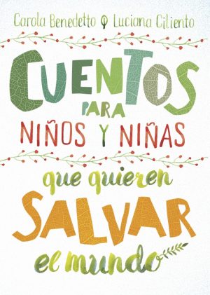 CUENTOS PARA NINOS Y NINAS QUE QUIEREN SALVAR EL MUNDO 9789585223394