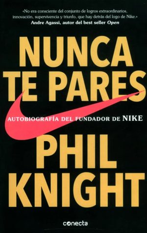 NUNCA TE PARES - AUTOBIOGRAFIA DEL FUNDADOR DE  NIKE 9789588821337