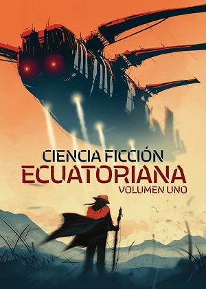 CIENCIA FICCION ECUATORIANA VOLUMEN 1 9789942874009