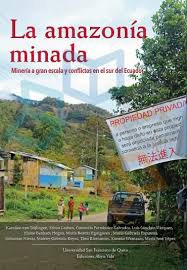 LA AMAZONIA MINADA - MINERIA A GRAN ESCALA Y CONFLICTOS EN EL SUR DEL ECUADOR 9789978681121
