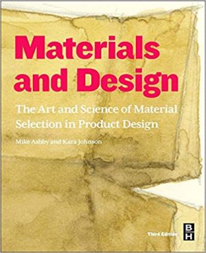 MATERIALS AND DESIGN: THE ART AND SCIENCE OF MATERIAL SELECTION IN PRODUCT DESIGN 9780080982052