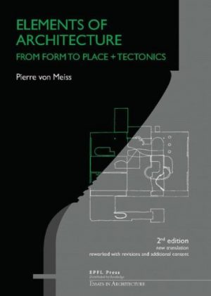 ELEMENTS OF ARCHITECTURE: FROM FORM TO PLACE 9780415831253