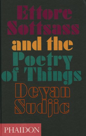 ETTORE SOTTSASS AND THE POETRY OF THINGS 9780714869537