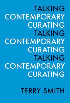 TALKING CONTEMPORARY CURATING 9780916365905