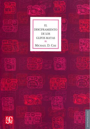EL DESCIFRAMIENTO DE LOS GLIFOS MAYAS 9786071601995