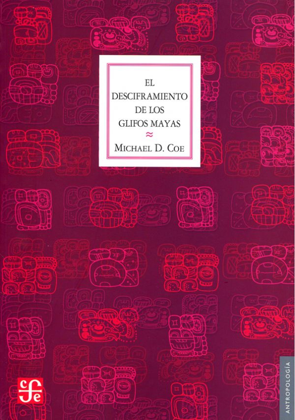EL DESCIFRAMIENTO DE LOS GLIFOS MAYAS 9786071601995