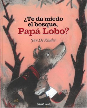 TE DA MIEDO EL BOSQUE,PAPA LOBO? 9786075275345