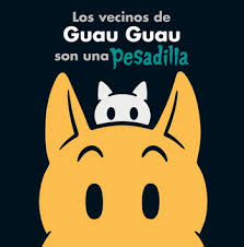 LOS VECINOS DE GUAU GUAU SON UNA PESADILLA 9786077357216