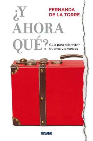 Y AHORA QUE? GUIA PARA SOBREVIVIR TRUENES Y DIVORCIOS 9786077357476