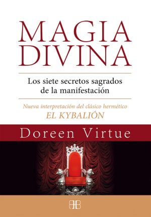 MAGIA DIVINA - LOS SIETE SECRETOS SAGRADOS DE LA MANIFESTACI 9788415292524