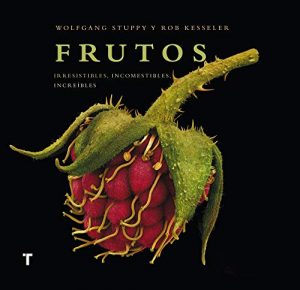FRUTOS - IRRESISTIBLES. INCOMESTIBLES. INCREIBLES 9788415832676