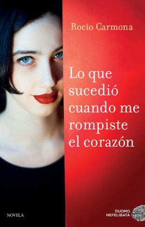 LO QUE SUCEDIO CUANDO ME ROMPISTE EL CORAZON 9788416634989