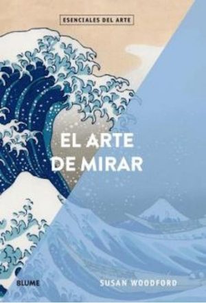 EL ARTE DE MIRAR - ESENCIALES DEL ARTE 9788417254353