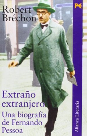 EXTRANO EXTRANJERO UNA BIOGRAFIA DE FERNANDO PESSOA 9788420633039