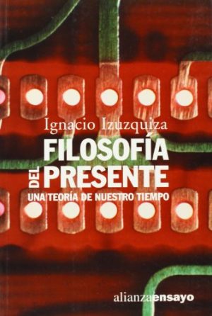 FILOSOFIA DEL PRESENTE UNA TEORIA DE NUESTRO TIEMPO 9788420633053