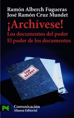 !ARCHIVESE! LOS DOCUMENTOS DEL PODER, EL PODER DE LOS DOCUMENTOS 9788420639673