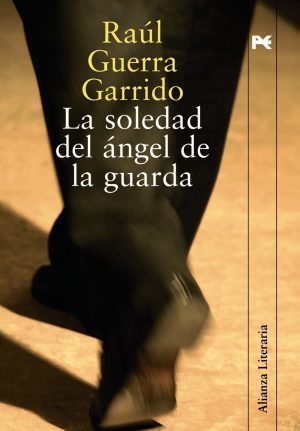 LA SOLEDAD DEL ANGEL DE LA GUARDA 9788420647616