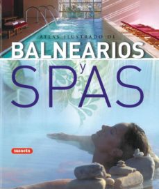 ATLAS ILUSTRADO DE BALNEARIOS Y SPAS 9788430570348