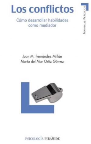 LOS CONFLICTOS-COMO DESARROLLAR HABILIDADES COMO MEDIADOR 9788436820577