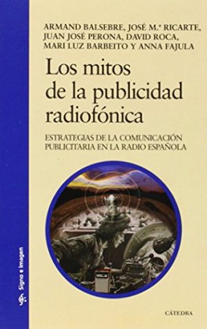 LOS MITOS DE LA PUBLICIDAD RADIOFONICA 9788437622910