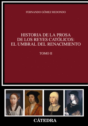 HISTORIA DE LA PROSA DE LOS REYES CATOLICOS: EL UMBRAL DEL RENACIMIENTO TOMO II 9788437630496