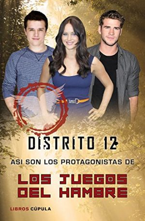 DISTRITO 12 - ASI SON LOS PROTAGONISTAS DE LOS JUEGOS DEL HAMBRE 9788448005191