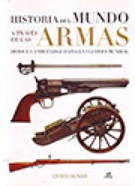 HISTORIA DEL MUNDO A TRAVES DE LAS ARMAS 9788466231060