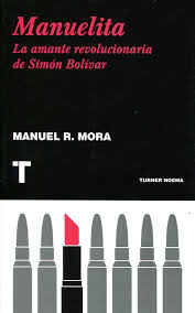 MANUELITA - LA AMANTE REVOLUCIONARIA DE SIMON BOLIVAR 9788475066172