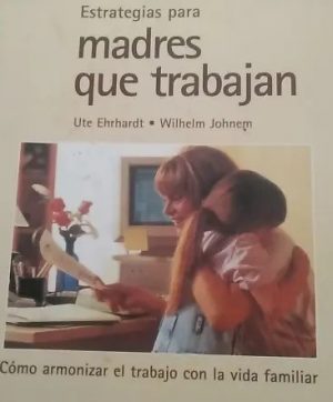 ESTRATEGIAS PARA MADRES QUE TRABAJAN 9788479011727