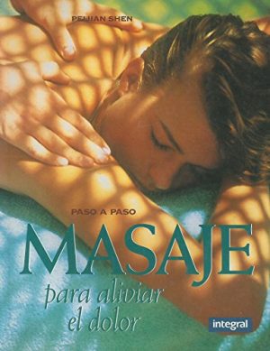 PASO A PASO MASAJE PARA ALIVIAR EL DOLOR 9788479011741