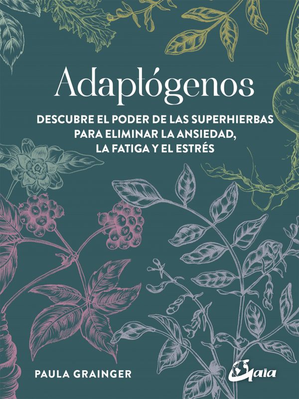 ADAPLOGENOS -  DESCUBRE EL PODER DE LAS SUPERHIERBAS PARA ELIMINAR LA ANSIEDAD 9788484457756