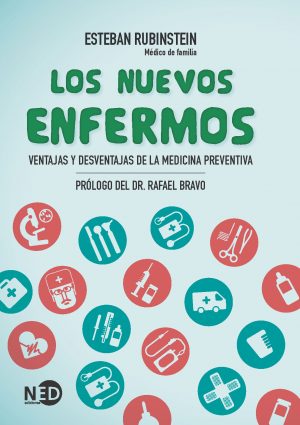 LOS NUEVOS ENFERMOS VENTAJAS Y DESVENTAJAS DE LA MEDICINA PREVENTIVA 9788494442421