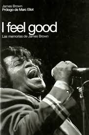 I FEEL GOOD - LAS MEMORIAS DE JAMES BROWN 9788496879102
