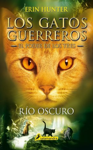 LOS GATOS GUERREROS-EL PODER DE LOS TRES- RIO OSCURO 2 9788498388398