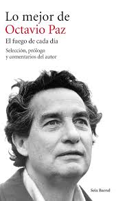 LO MEJOR DE OCTAVIO PAZ EL FUEGO DE CADA DIA 9789584240705