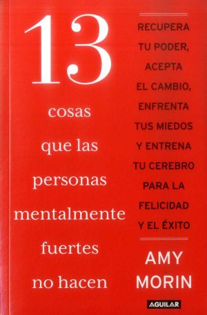 13 COSAS QUE LAS PERSONAS MENTALMENTE FUERTES NO HACEN 9789585425057