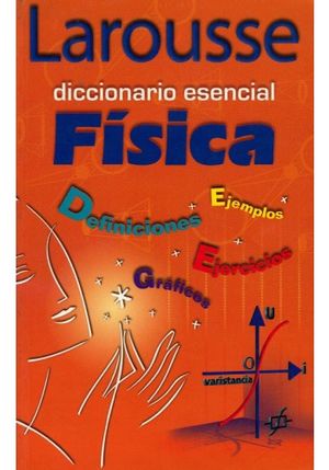 DICCIONARIO ESENCIAL DE FISICA REF.1145 9789702213413