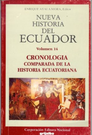 NUEVA HISTORIA DEL ECUADOR VOL 14 CRONOLOGIA COMPARADA DE LA HISTORIA ECUATORIANA 9789978840153