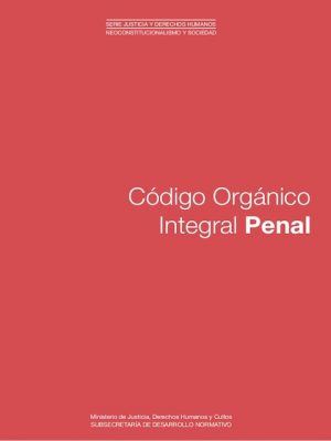 CODIGO ORGANICO INTEGRAL PENAL - HACIA SU MEJOR COMPRENSION Y APLICACION 9789978848869